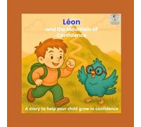 Leon and the Mountain of Confidence: A story to help your child grow in confidence (The Emotions of Leon and Luna series)