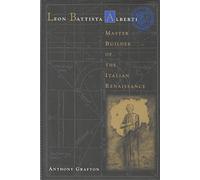Leon Battista Alberti: Master Builder of the Italian Renaissance