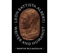 Leon Battista Alberti : Writer and Humanist