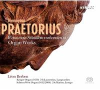 Leon Berben - Hiernoymus Praetorius: Organ Works