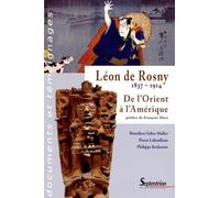 Léon de Rosny 1837-1914: De l''Orient à l''Amérique