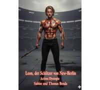 Leon, der Schlitzer von New-Berlin: Die gnadenlosen Gedanken eines Mannes, geschmiedet in Leid, Blut und Gewalt.