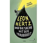 Leon Hertz und die Sache mit der Traurigkeit: Roman über zwei Jungen, den Umgang mit Trauer und einem Appell füreinander einzustehen: über erste Liebe und Mobbing - ab 12 Jahren