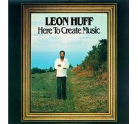 LEON HUFF - Here to Create Music