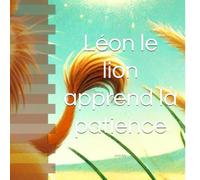 Léon le lion apprend la patience