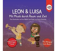 Leon & Luisa - Das Hörspiel: Mit Musik durch Raum und Zeit