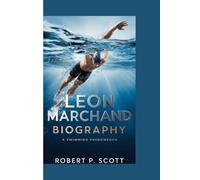 LEON MARCHAND BIOGRAPHY: A Swimming Phenomenon