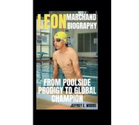 LEON MARCHAND BIOGRAPHY: From Poolside Prodigy to Global Champion