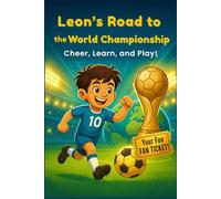 Leon’s Road to the World Championship: Soccer Fun for Little Champions - Inspiring Story, Facts about the World Championship, Puzzles & Activities for Fans 6+