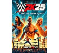 Leon Smith WWE 2K25 Complete Guide and Walkthrough (Paperback)