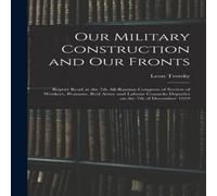 Leon Trotsky Our Military Construction & our Fronts; Report Read at the 7th Leon Trotsky Multicolor