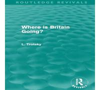 Leon Trotsky Where is Britain Going? (Routledge Revivals) Paperback Book Leon Trotsky Multicolor