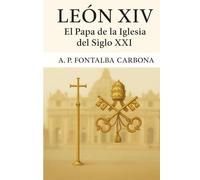 León XIV: El Papa de la Iglesia del Siglo XXI