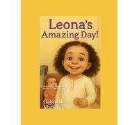 Leona’s Amazing Day!: Written with love for little hearts learning big feelings.
