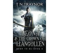 Leona & the Crown of Llangollen: Epic Fantasy Adventure (Born to Be)