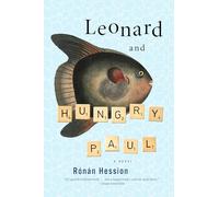 Leonard and Hungry Paul: A Novel
