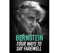 Leonard Bernstein: Four Ways To Say Farewell