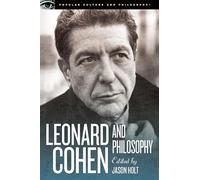 Leonard Cohen and Philosophy: Various Positions: 84 (Popular Culture and Philosophy, 84)