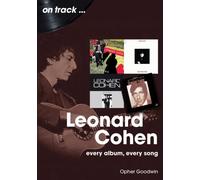 Leonard Cohen On Track : Every Album, Every Song