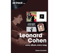 Leonard Cohen On Track: Every Album, Every Song