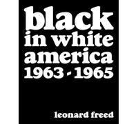 Leonard Freed: Black in White America 1963-1965