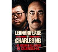 Leonard Lake y Charles Ng: Los Asesinos del Búnker de Calaveras Co.