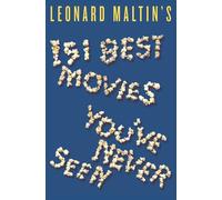 Leonard Maltin's 151 Best Movies You've Never Seen