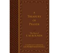 Leonard Ravenhi Treasury of Prayer: The Best of E.M. Bounds (Compile (Paperback)