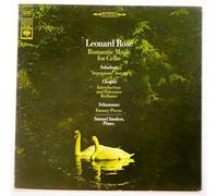 Leonard Rose: Romantic Music for Cello - Schubert: "Arpeggione" Sonata / Chopin: Introduction and Polonaise Brillante / Schumann: Fantasy Pieces / Samuel Sanders, Piano