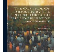 Leonard Woolf The Control Of Industry By The People Through The Co-operative Leonard Woolf Multicolor