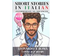 Leonardo a Roma - I silenzi degli anziani (Short Stories in Italian for Intermediate to Advanced Level): Graded Italian reader, B2 - C1 CEFR Levels to ... 3 (Leonardo a Roma - Italian Graded Readers)