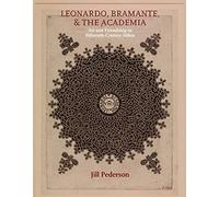 Leonardo, Bramante, and the Academia: Art and Friendship in Fifteenth-Century Milan: 9 (Renovatio Artium)