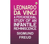 Leonardo da Vinci: A Psychosexual Study of an Infantile Reminiscence