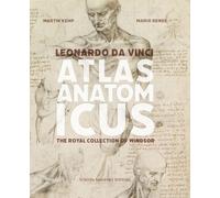 Leonardo da Vinci Atlas Anatomicus : The Royal Collection of Windsor
