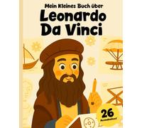 Leonardo da Vinci: Das Genie, das von der Zukunft träumte: Kinderbuch mit Geschichte und Malvorlagen