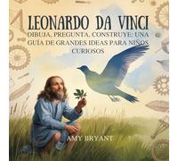 Leonardo Da Vinci: Dibuja, Pregunta, Construye: Una Guía De Grandes Ideas Para Niños Curiosos (6)