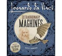 Leonardo Da Vinci: Extraordinary Machines