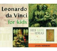 Leonardo da Vinci for Kids: His Life and Ideas, 21 Activities (For Kids series)