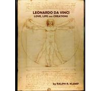 LEONARDO da VINCI: Life, Love and Creations