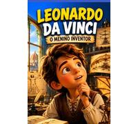 LEONARDO DA VINCI: O Menino Inventor (UNIVERSO DAS DESCOBERTAS)