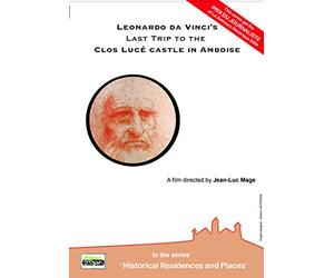 Leonardo da Vinci’s Last Trip to the Clos Lucé, castle in Amboise