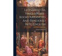Leonardo Da Vinci S Note-Books Arranged And Rendered Into English