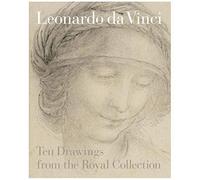 Leonardo da Vinci: Ten Drawings from the Royal Collection