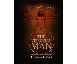 Leonardo da Vinci: The Mystery Of The Vitruvian Man