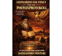 Leonardo da Vinci und das Phönix-Protokoll: Ein uraltes Rätsel. Eine tödliche Verschwörung. Venedig hütet seine Geheimnisse