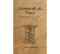 Leonardo da Vinci: Visionnaire de l'Art et de la Science
