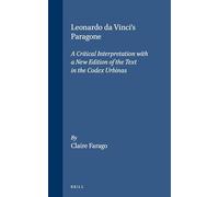 Leonardo da Vinci's "Paragone": A Critical Interpretation with a New Edition of the Text in the Codex Urbinas (Brill's Studies in Intellectual History): 25