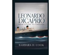 Leonardo DiCaprio: From Titanic to Timeless