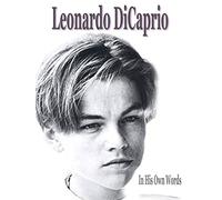 Leonardo DiCaprio: In His Own Words