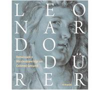 Leonardo / Dürer: Renaissance Masterdrawings on Colored Ground